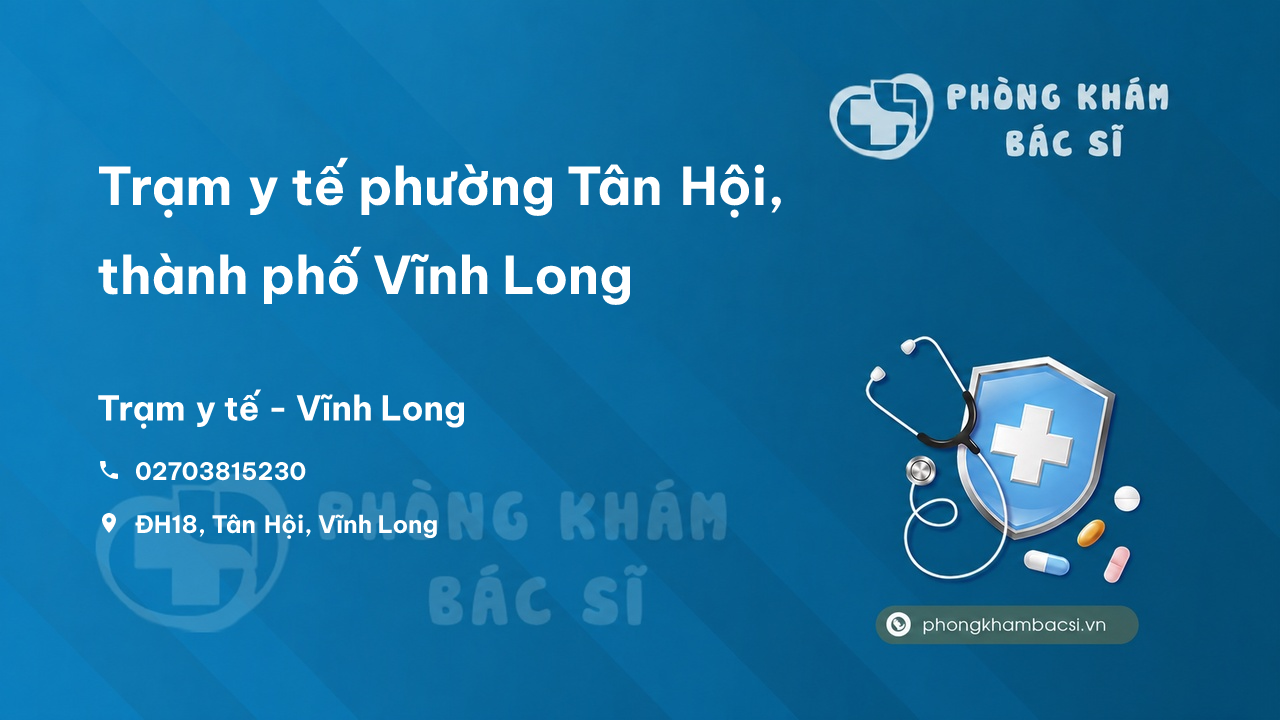 Trạm y tế phường Tân Hội, thành phố Vĩnh Long số điện thoại và đánh giá