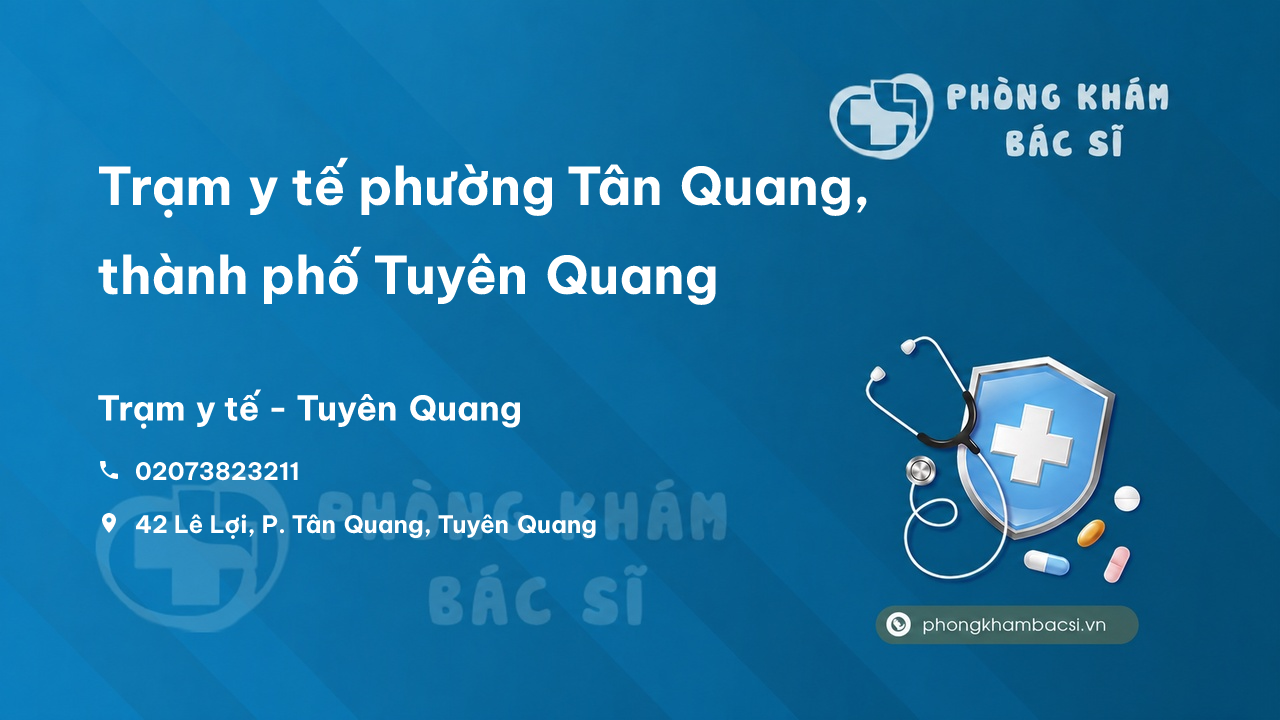 Trạm y tế phường Tân Quang, thành phố Tuyên Quang số điện thoại và đánh giá