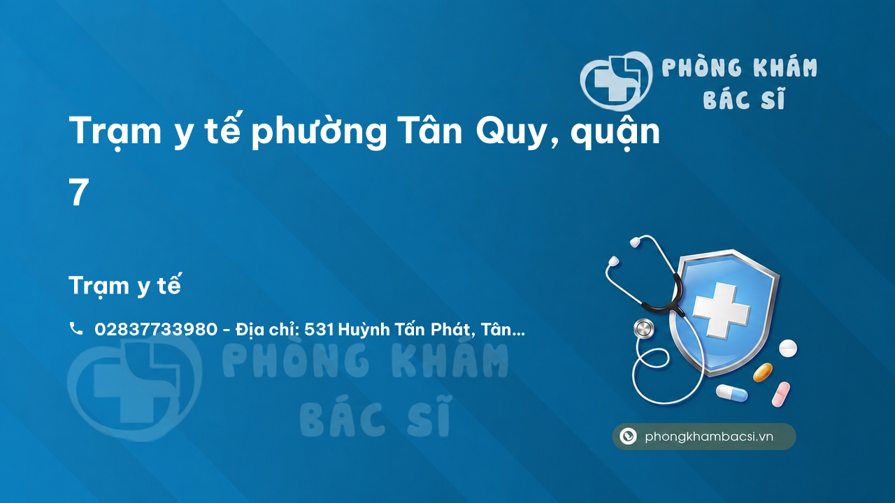 Trạm y tế phường Tân Quy, quận 7 số điện thoại và đánh giá