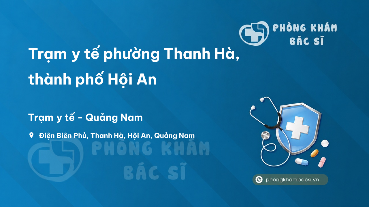 Trạm y tế phường Thanh Hà, thành phố Hội An số điện thoại và đánh giá