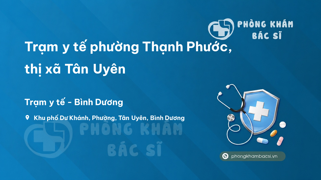 Trạm y tế phường Thạnh Phước, thị xã Tân Uyên số điện thoại và đánh giá
