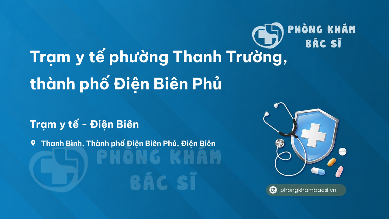 Trạm y tế phường Thanh Trường, thành phố Điện Biên Phủ số điện thoại và đánh giá