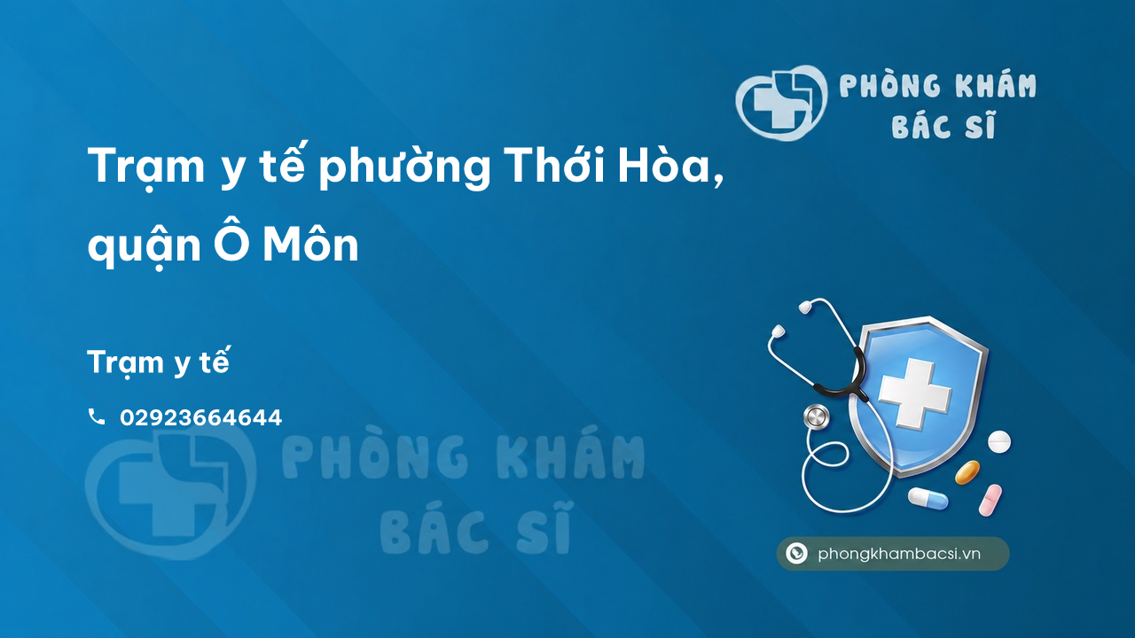 Trạm y tế phường Thới Hòa, quận Ô Môn số điện thoại và đánh giá