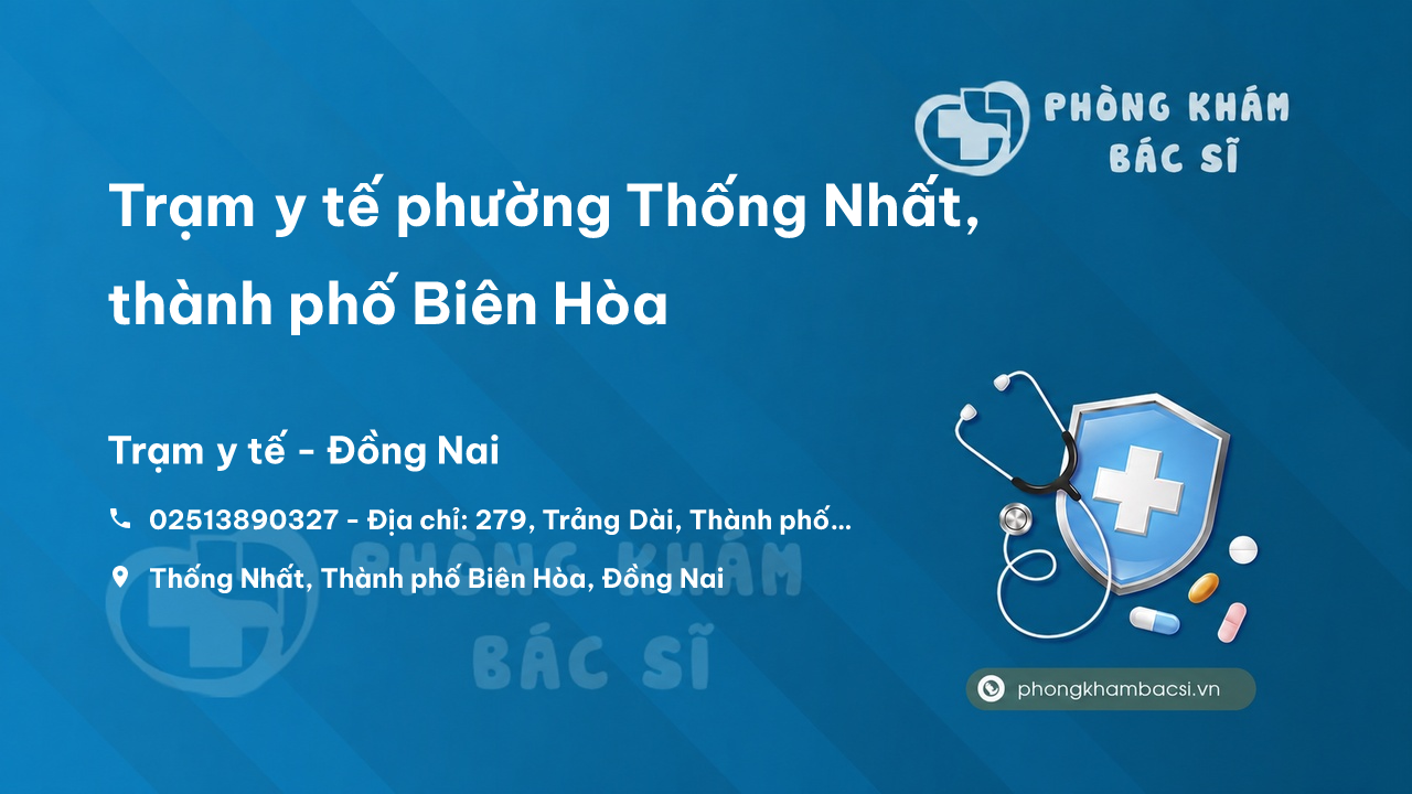 Trạm y tế phường Thống Nhất, thành phố Biên Hòa số điện thoại và đánh giá