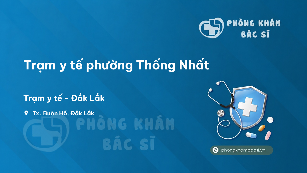 Trạm y tế phường Thống Nhất, Thị Xã Buôn Hồ số điện thoại và đánh giá