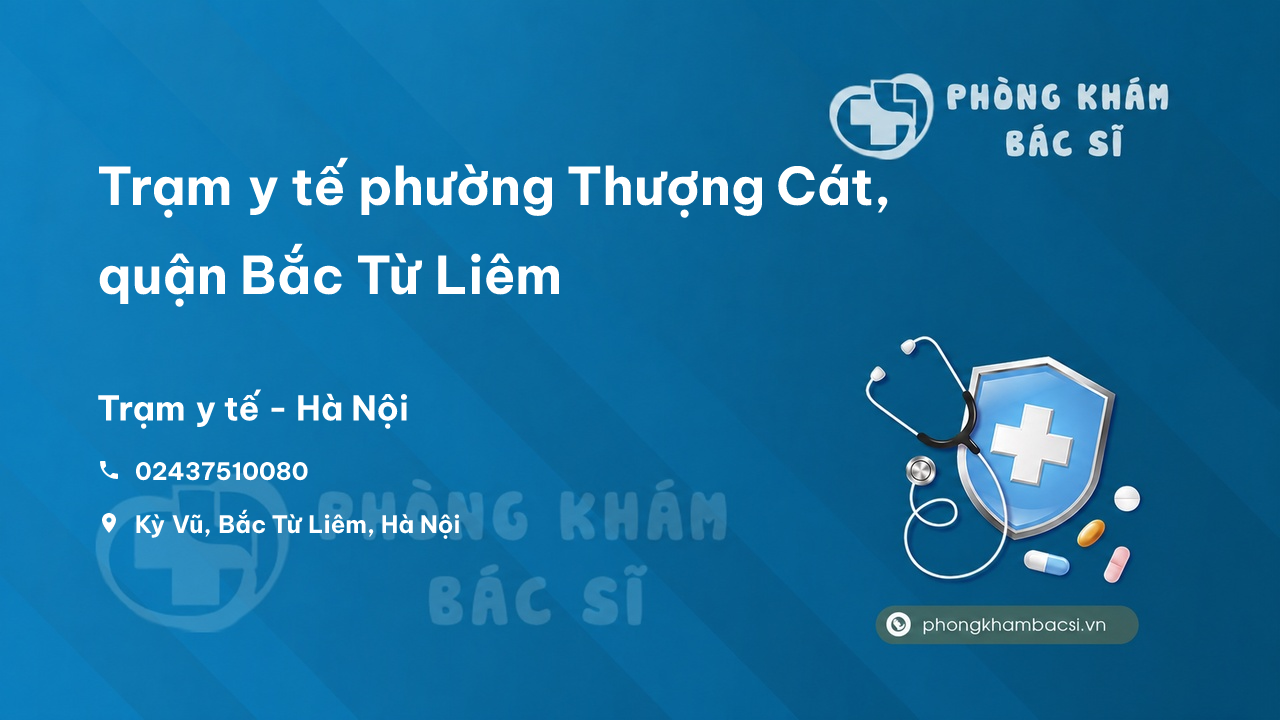 Trạm y tế phường Thượng Cát, quận Bắc Từ Liêm số điện thoại và đánh giá