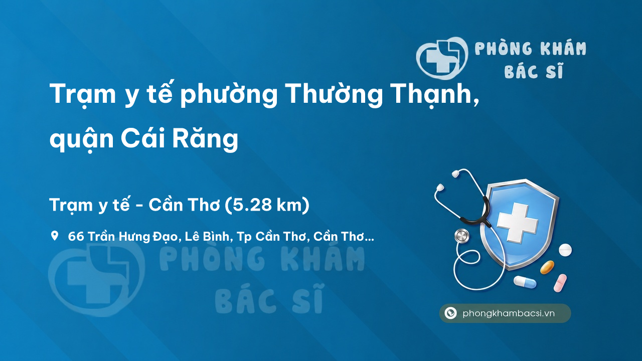Trạm y tế phường Thường Thạnh, quận Cái Răng số điện thoại và đánh giá