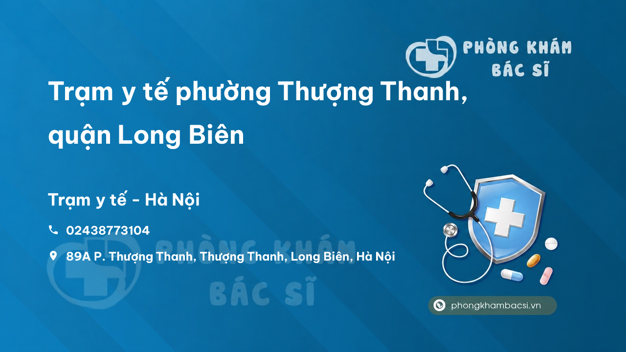 Trạm y tế phường Thượng Thanh, quận Long Biên số điện thoại và đánh giá