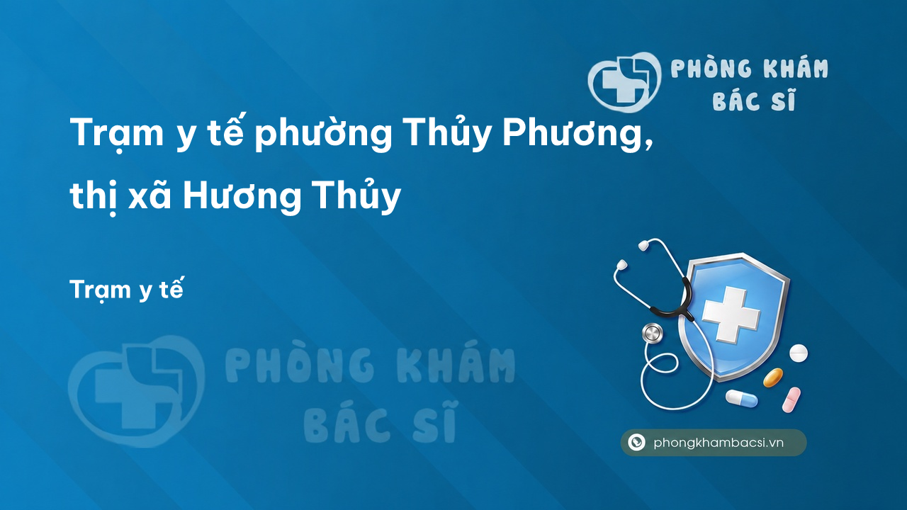 Trạm y tế phường Thủy Phương, thị xã Hương Thủy số điện thoại và đánh giá