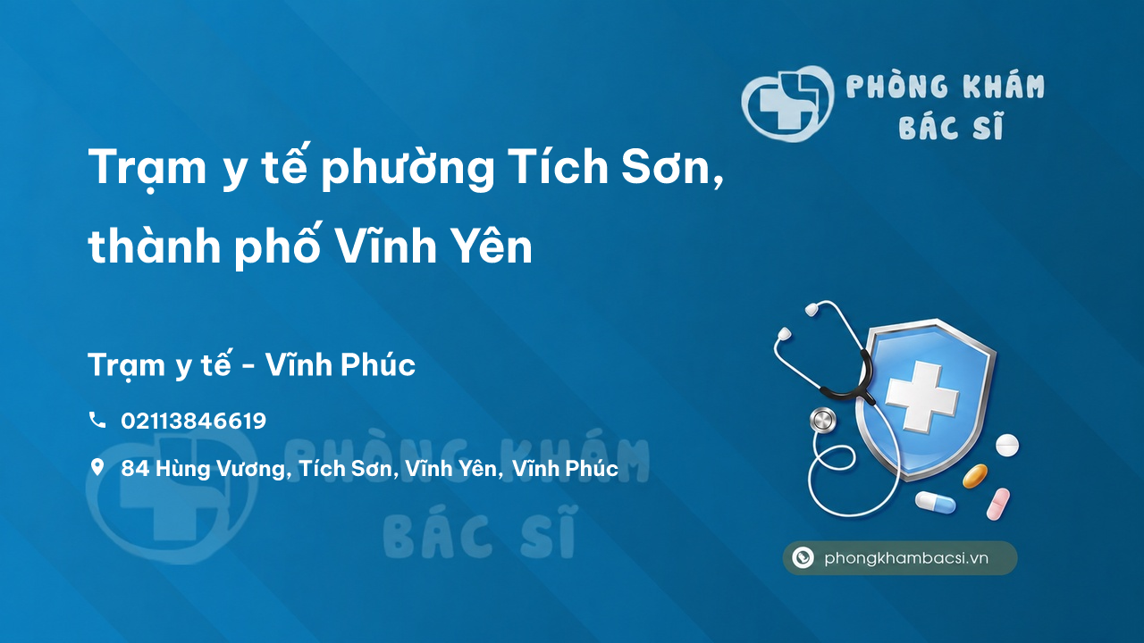 Trạm y tế phường Tích Sơn, thành phố Vĩnh Yên số điện thoại và đánh giá