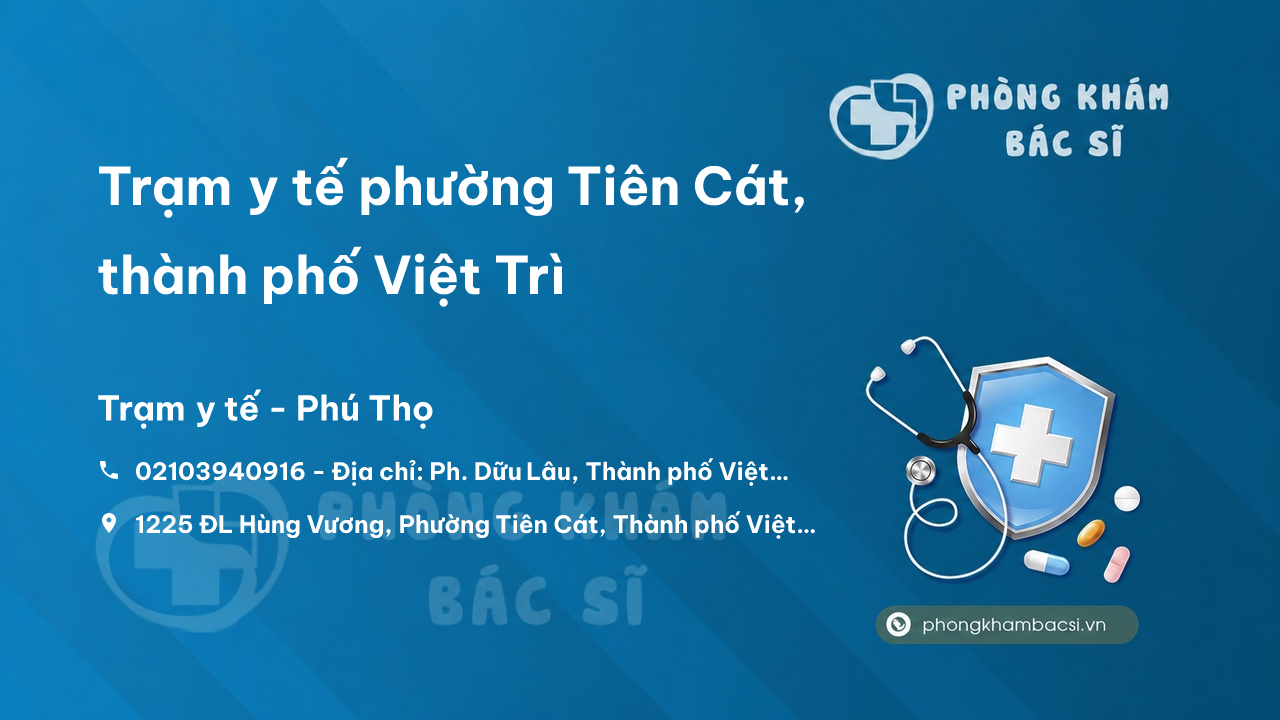 Trạm y tế phường Tiên Cát, thành phố Việt Trì số điện thoại và đánh giá