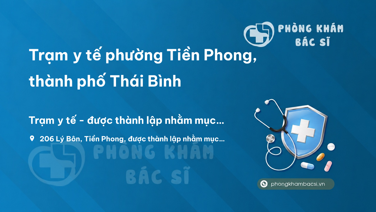 Trạm y tế phường Tiền Phong, thành phố Thái Bình số điện thoại và đánh giá