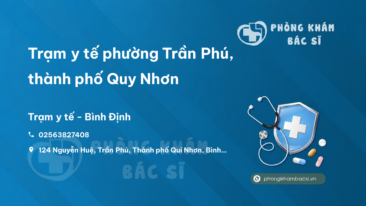 Trạm y tế phường Trần Phú, thành phố Quy Nhơn số điện thoại và đánh giá