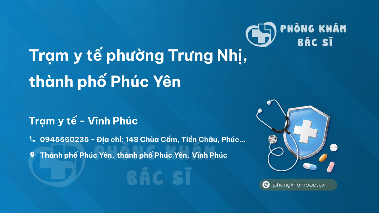Trạm y tế phường Trưng Nhị, thành phố Phúc Yên số điện thoại và đánh giá