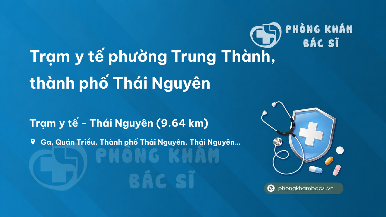 Trạm y tế phường Trung Thành, thành phố Thái Nguyên số điện thoại và đánh giá