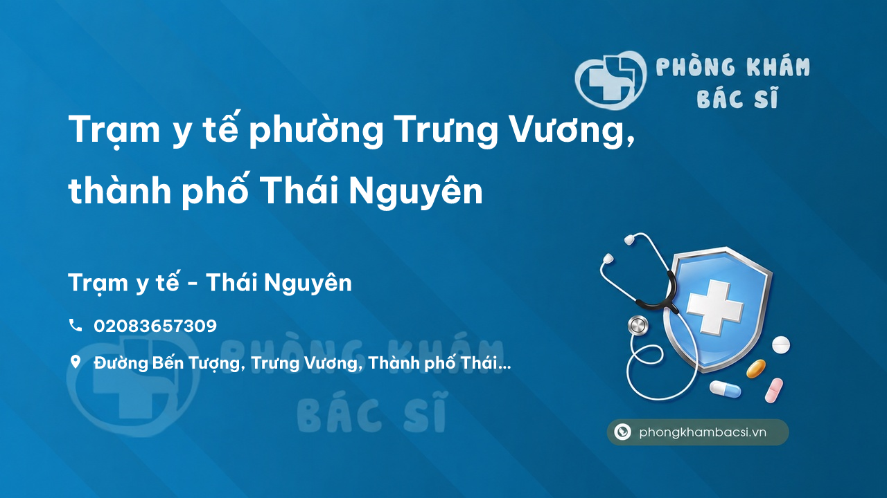 Trạm y tế phường Trưng Vương, thành phố Thái Nguyên số điện thoại và đánh giá
