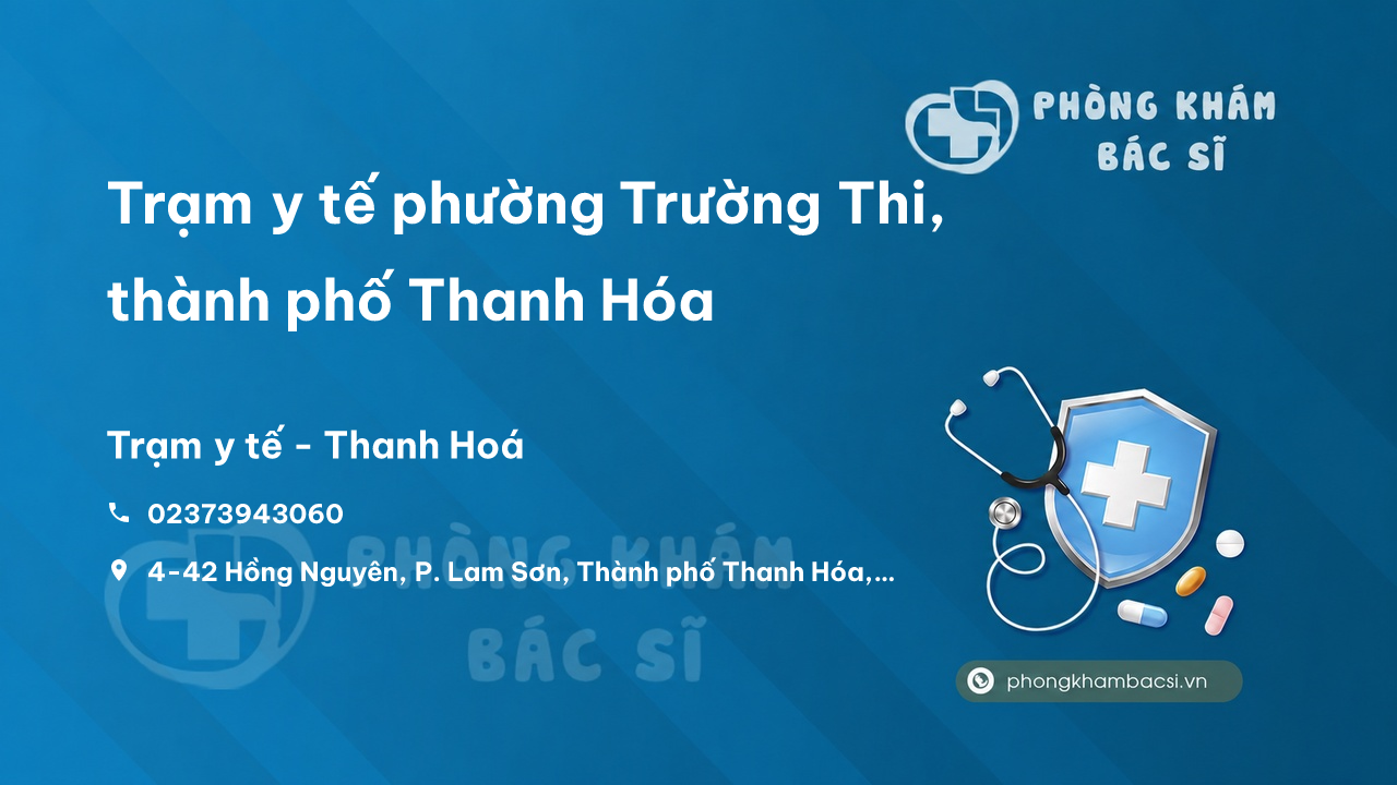 Trạm y tế phường Trường Thi, thành phố Thanh Hóa số điện thoại và đánh giá