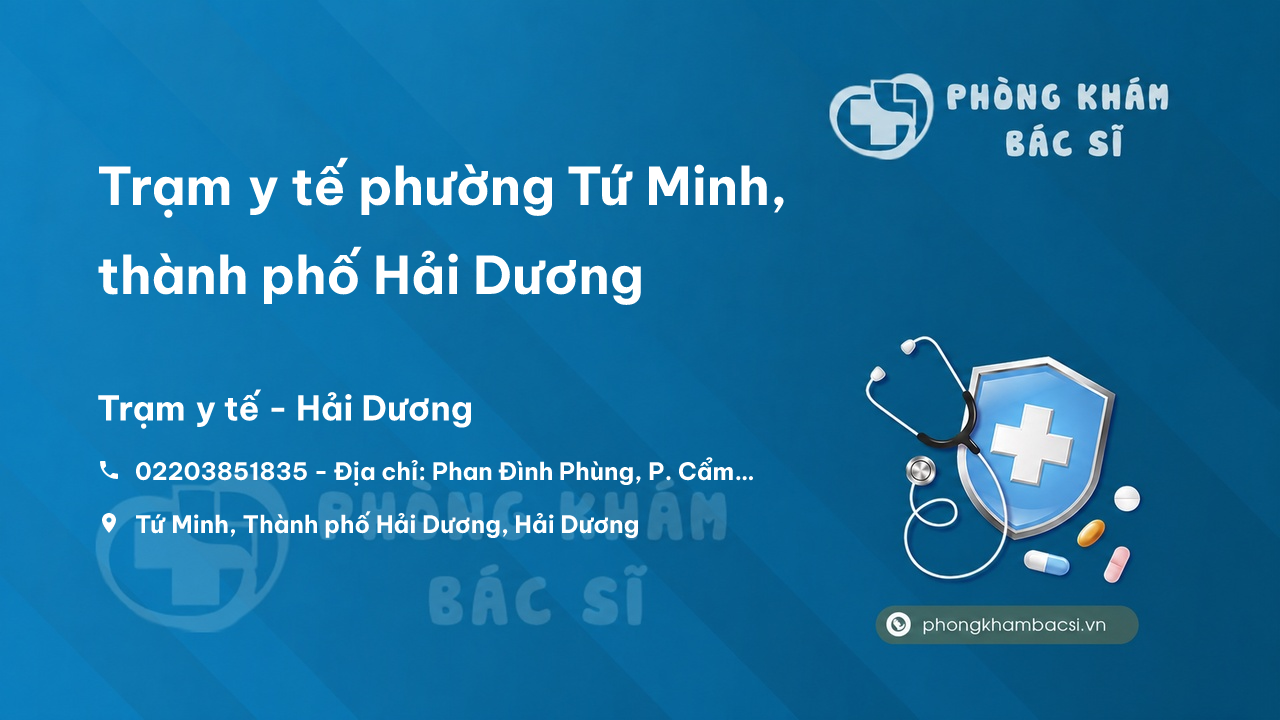 Trạm y tế phường Tứ Minh, thành phố Hải Dương số điện thoại và đánh giá