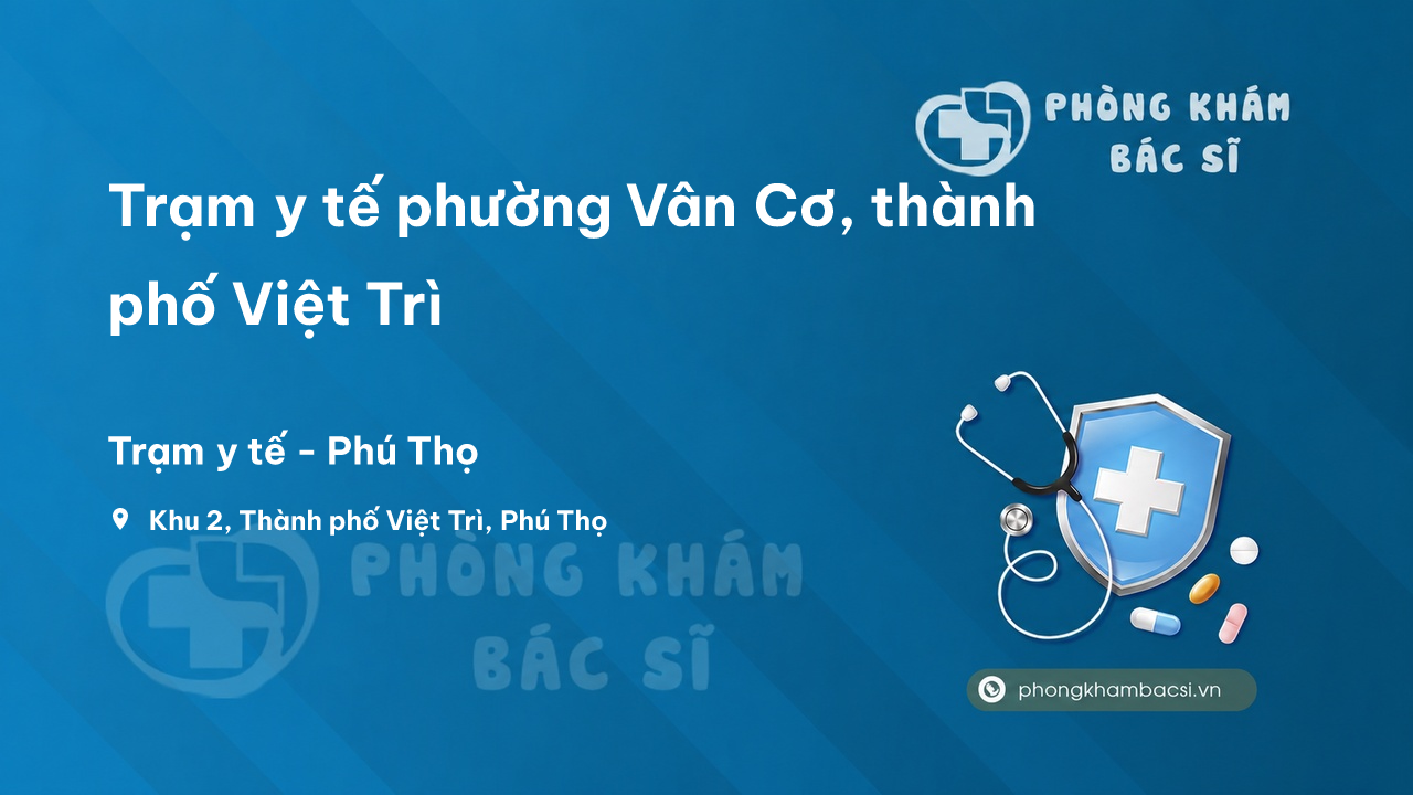 Trạm y tế phường Vân Cơ, thành phố Việt Trì số điện thoại và đánh giá