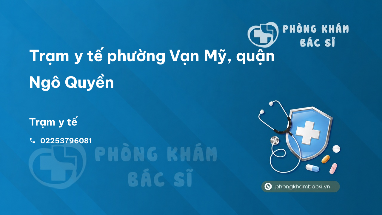 Trạm y tế phường Vạn Mỹ, quận Ngô Quyền số điện thoại và đánh giá