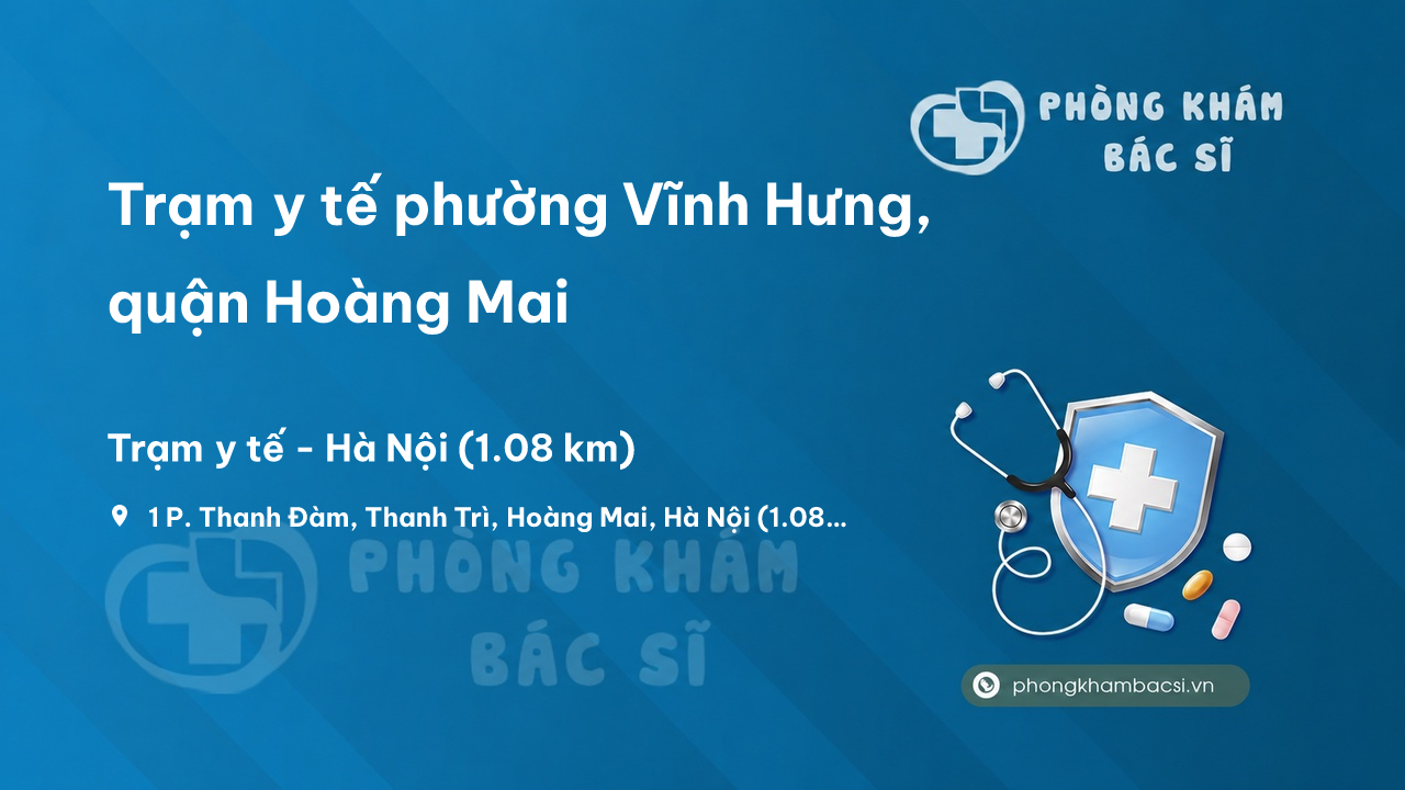 Trạm y tế phường Vĩnh Hưng, quận Hoàng Mai số điện thoại và đánh giá