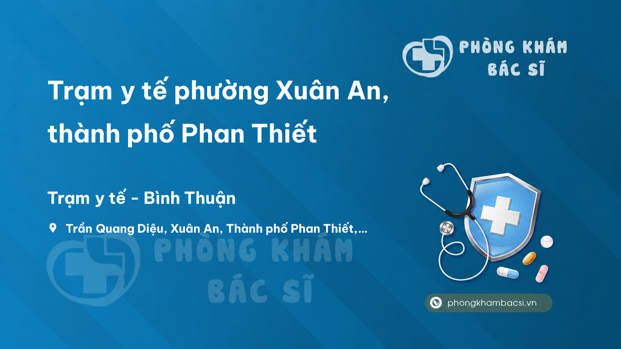 Trạm y tế phường Xuân An, thành phố Phan Thiết số điện thoại và đánh giá