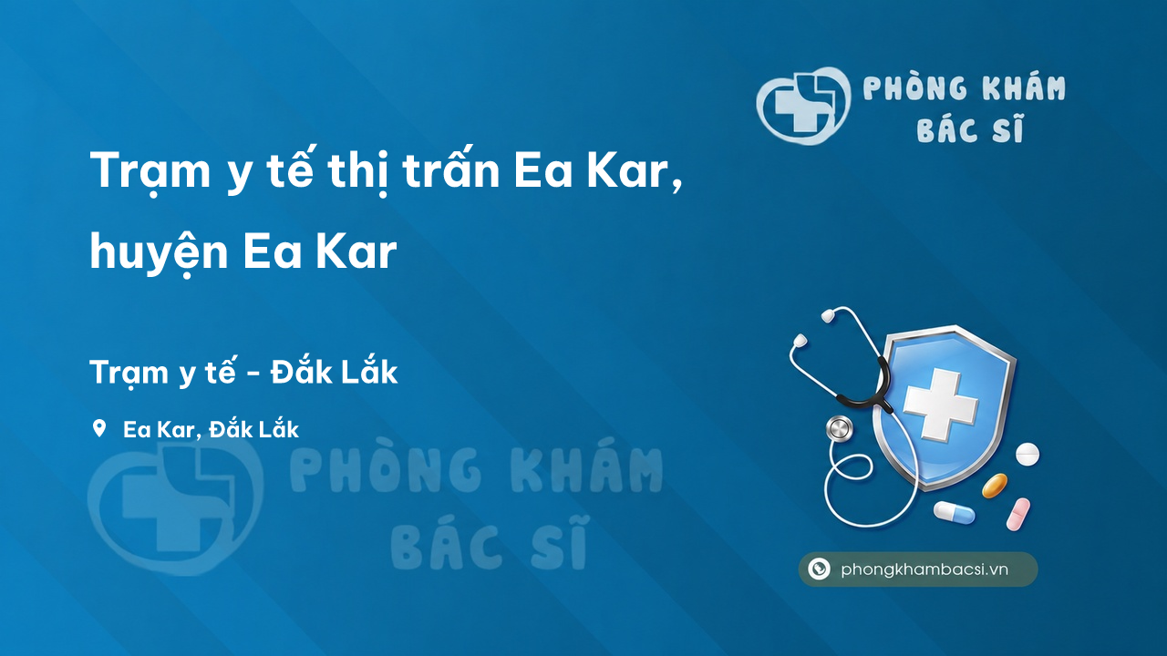 Trạm y tế thị trấn Ea Kar, huyện Ea Kar số điện thoại và đánh giá