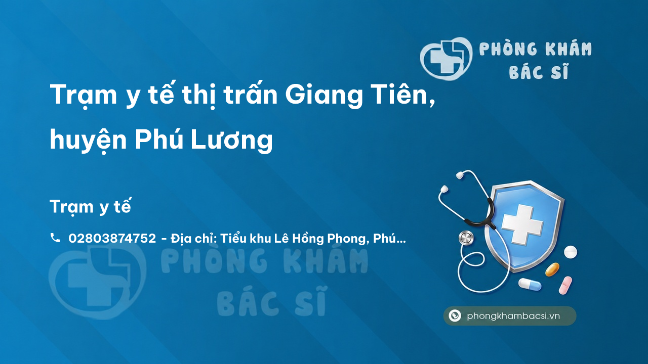 Trạm y tế thị trấn Giang Tiên, huyện Phú Lương số điện thoại và đánh giá