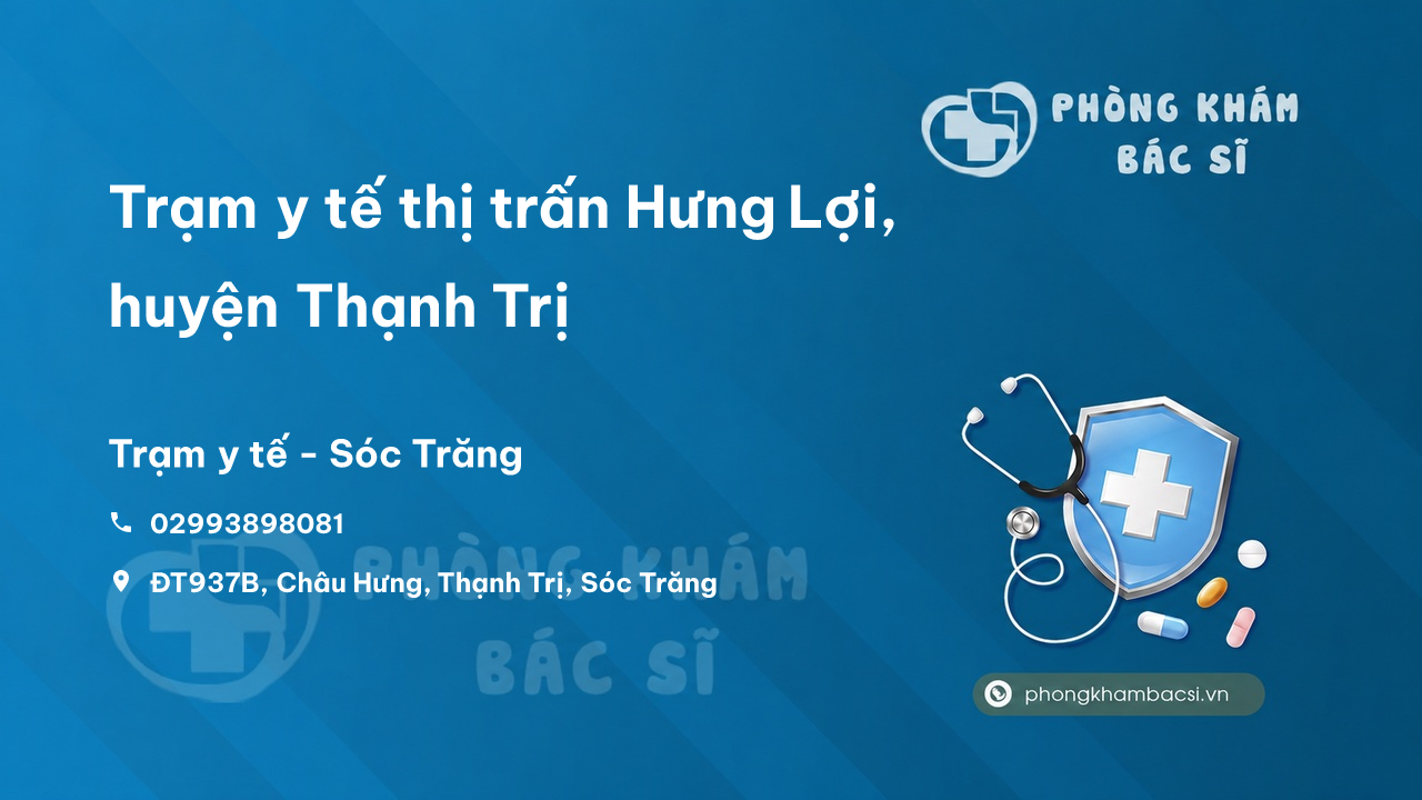 Trạm y tế thị trấn Hưng Lợi, huyện Thạnh Trị số điện thoại và đánh giá