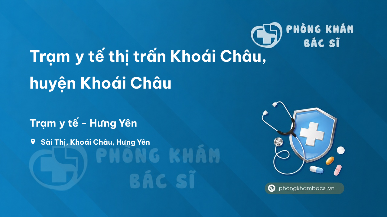 Trạm y tế thị trấn Khoái Châu, huyện Khoái Châu số điện thoại và đánh giá