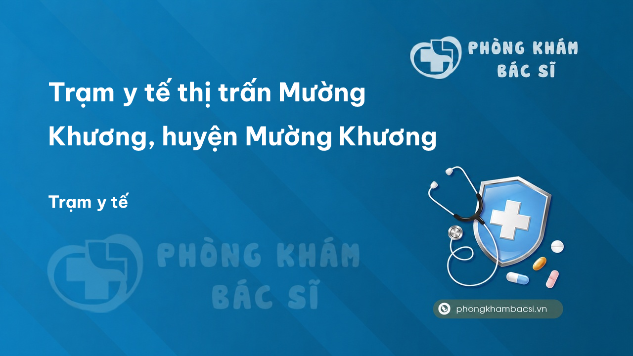 Trạm y tế thị trấn Mường Khương, huyện Mường Khương số điện thoại và đánh giá