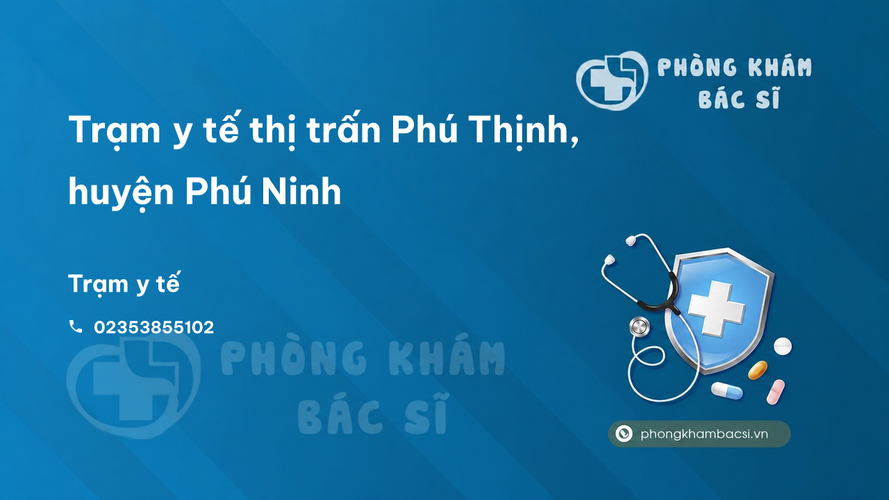 Trạm y tế thị trấn Phú Thịnh, huyện Phú Ninh số điện thoại và đánh giá