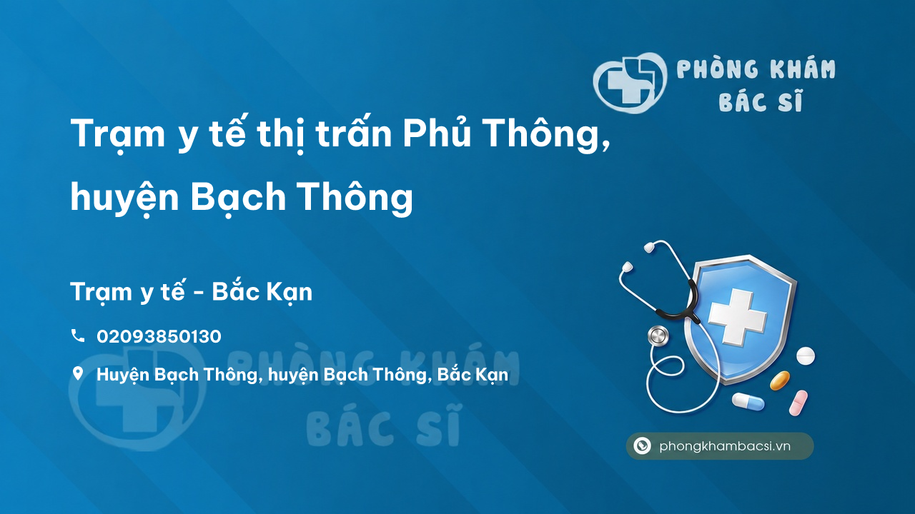Trạm y tế thị trấn Phủ Thông, huyện Bạch Thông số điện thoại và đánh giá