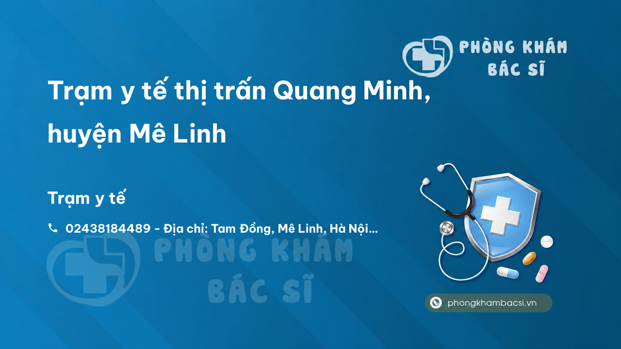 Trạm y tế thị trấn Quang Minh, huyện Mê Linh số điện thoại và đánh giá