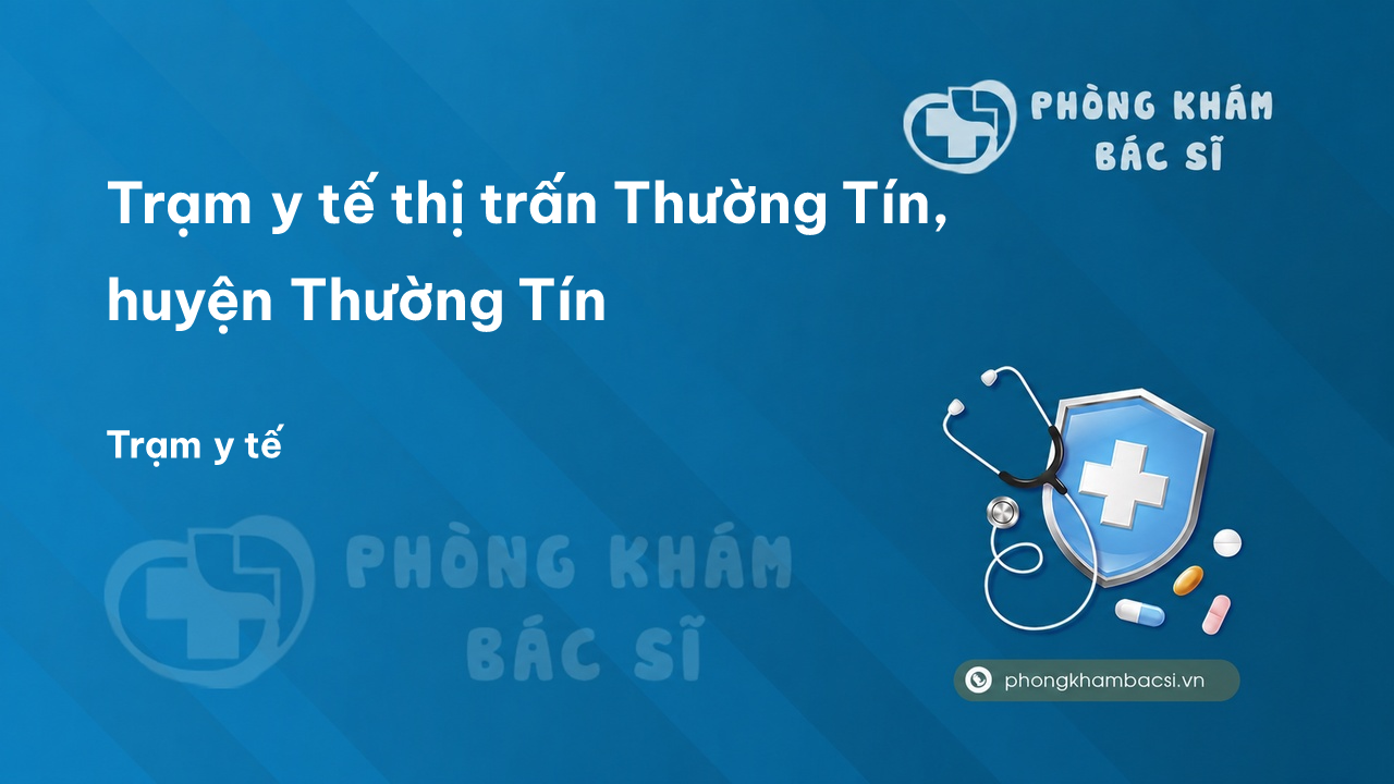 Trạm y tế thị trấn Thường Tín, huyện Thường Tín số điện thoại và đánh giá