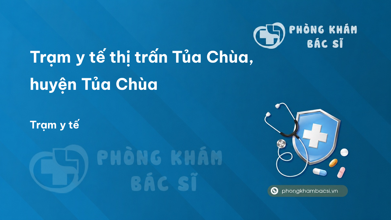 Trạm y tế thị trấn Tủa Chùa, huyện Tủa Chùa số điện thoại và đánh giá