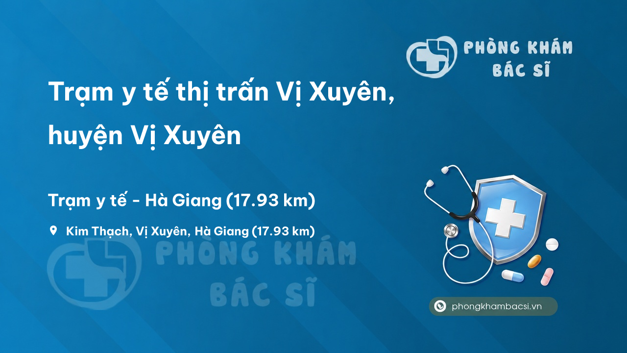 Trạm y tế thị trấn Vị Xuyên, huyện Vị Xuyên số điện thoại và đánh giá