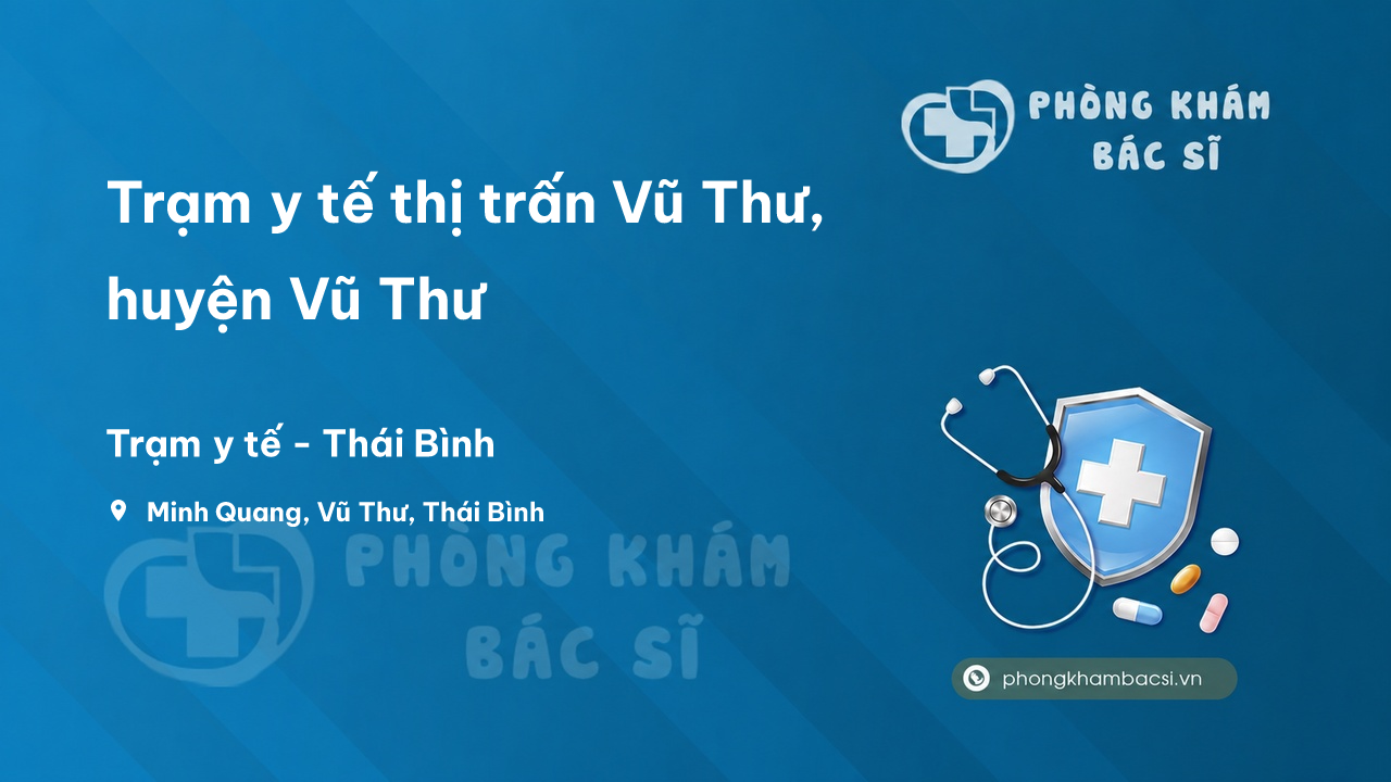 Trạm y tế thị trấn Vũ Thư, huyện Vũ Thư số điện thoại và đánh giá