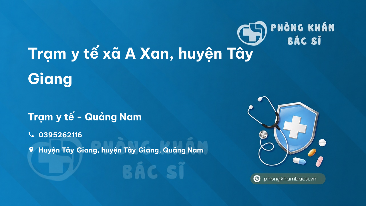 Trạm y tế xã A Xan, huyện Tây Giang số điện thoại và đánh giá