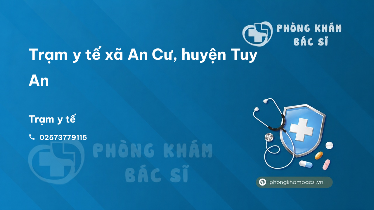 Trạm y tế xã An Cư, huyện Tuy An số điện thoại và đánh giá