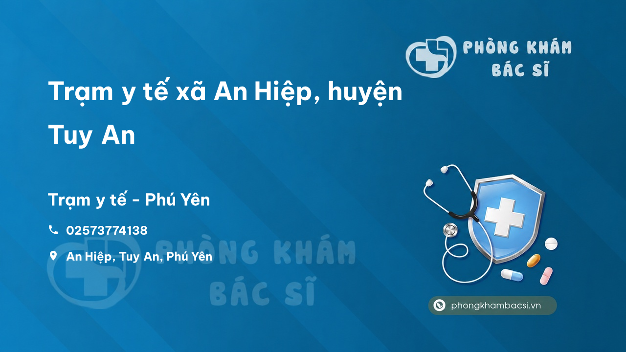 Trạm y tế xã An Hiệp, huyện Tuy An số điện thoại và đánh giá