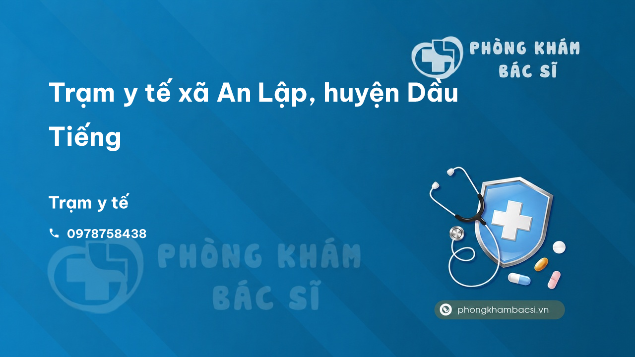 Trạm y tế xã An Lập, huyện Dầu Tiếng số điện thoại và đánh giá