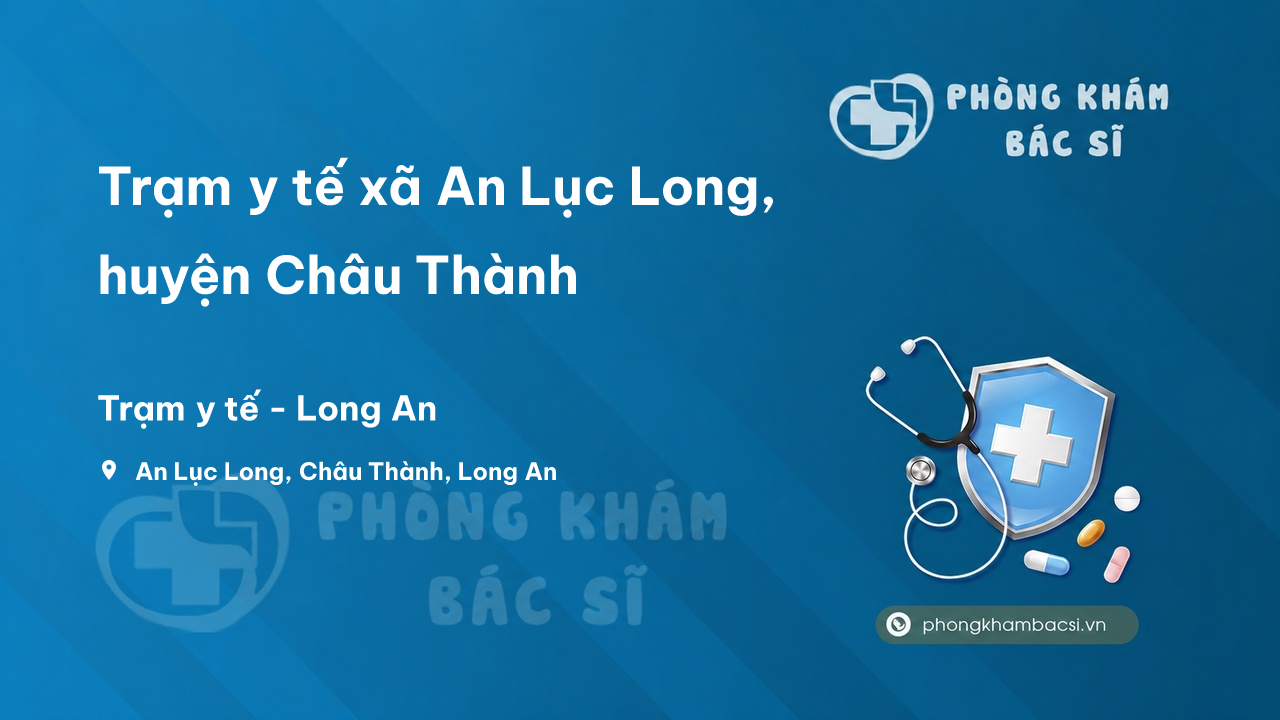 Trạm y tế xã An Lục Long, huyện Châu Thành số điện thoại và đánh giá