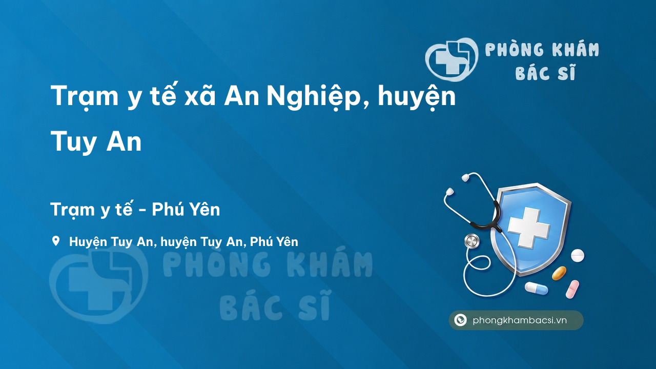 Trạm y tế xã An Nghiệp, huyện Tuy An số điện thoại và đánh giá