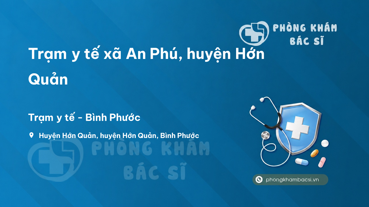 Trạm y tế xã An Phú, huyện Hớn Quản số điện thoại và đánh giá