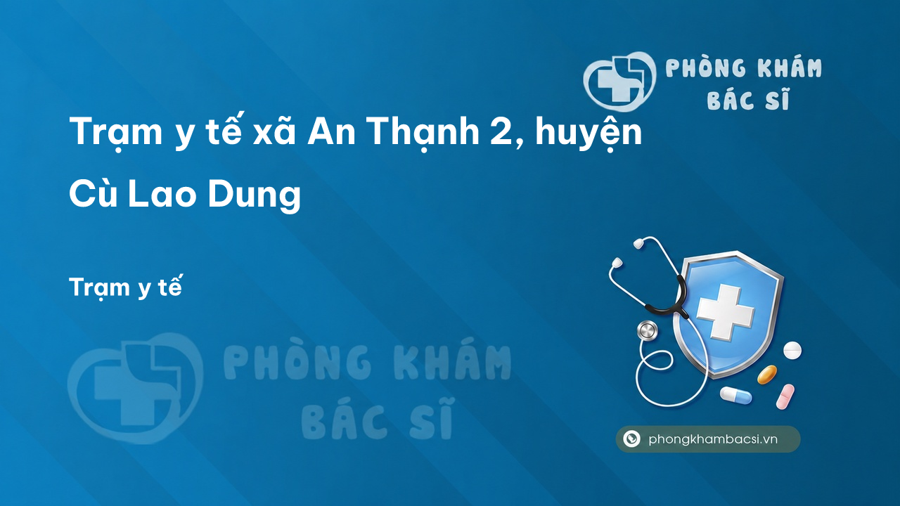 Trạm y tế xã An Thạnh 2, huyện Cù Lao Dung số điện thoại và đánh giá