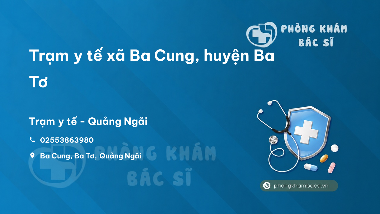 Trạm y tế xã Ba Cung, huyện Ba Tơ số điện thoại và đánh giá