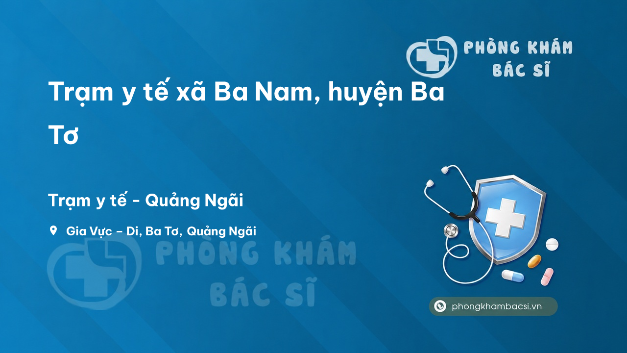 Trạm y tế xã Ba Nam, huyện Ba Tơ số điện thoại và đánh giá
