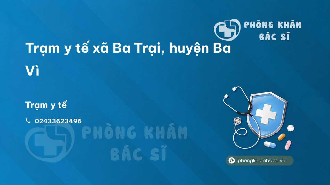 Trạm y tế xã Ba Trại, huyện Ba Vì số điện thoại và đánh giá