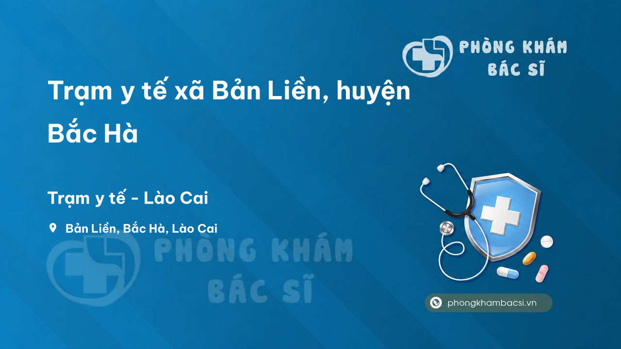 Trạm y tế xã Bản Liền, huyện Bắc Hà số điện thoại và đánh giá